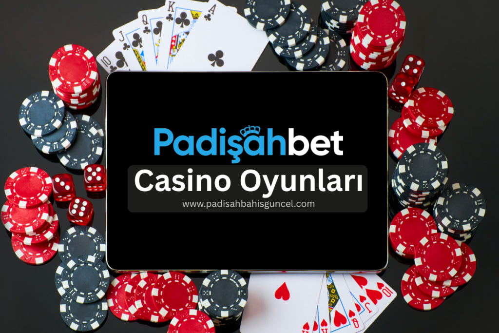 Padişahbet Casino Oyunlari