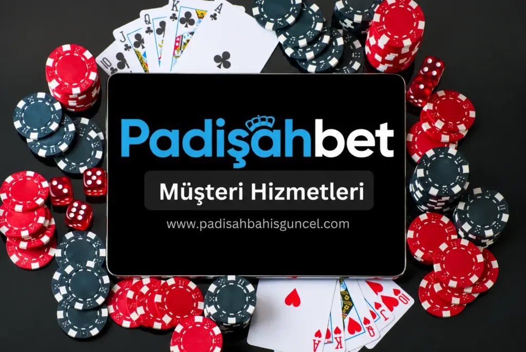 padisahbet musteri hizmetleri